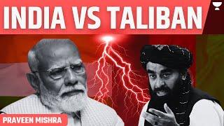 India Vs Taliban? Explained by Praveen Mishra