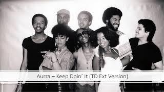 Aurra – Keep Doin’ It TD Ext Version