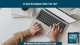 Is Semi-Retirement Right For You? Ep #126