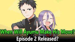 When Will Ayumu Make His Move? Episode 2 Release Date