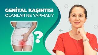 Genital kaşıntısı olan kişiler ne yapmalıdır?