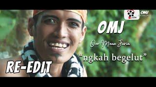 RE-EDIT - OMJ Ooo Menu Jarin - Ngkah Begelut Sai Side Side Sai