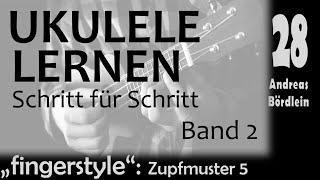 UKULELE LERNEN Band 2 - Schritt 28 fingerstyle - Zupfmuster 5Andreas Bördlein