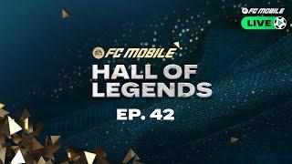 FC Mobile LIVE - Episode 42 Hall of Legends