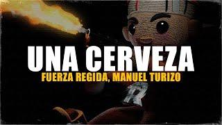 Fuerza Regida Manuel Turizo - UNA CERVEZA Letra que estas haciendo