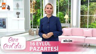 Esra Erolda 16 Eylül 2024  Tek Parça