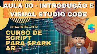 Aula 00  Introdução - Tutorial de script para Spark AR