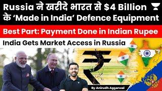 Russia buys $4 billion worth Indian arms pays in Indian Rupee. India Gets Russian Market Access