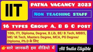 IIT Patna recruitment 2023  IIT Patna Non Teaching Staff vacancy  Eligibility & selection process