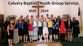 Calvary Baptist Youth Group Service - May 2019