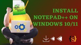 How to install Notepad++ on Windows 1011 2023 Update Complete step by step guide