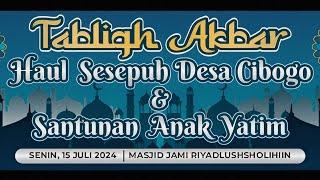 TABLIGH AKBAR Dalam Rangka Tahun Baru Islam 1446H  Haul Sesepuh Desa Cibogo & Santunan Anak Yatim