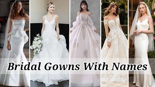 Different Types Of Bridal Gowns With Names  Bridal Gowns  White Bridal Wedding Gowns