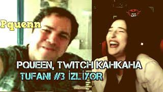 PQUEEN TWITCH KAHKAHA TUFANI - 3 İZLİYOR  GG