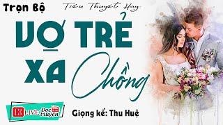 Nghe 5 Phút Để Có Giấc Ngủ Ngon  VỢ TRẺ XA CHỒNG  - Full Truyện Đêm Khuya Có Thật Việt Nam 2023