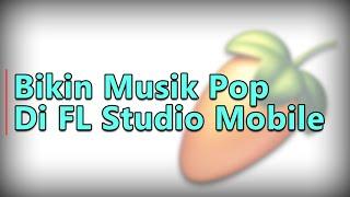 FL Studio Mobile - Cara Membuat Musik Pop
