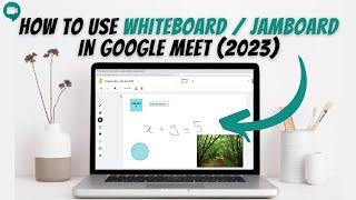 How To Use Whiteboard  Jamboard In Google Meet   Full Tutorial - Whiteboard Tools Extension