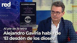 Alejandro Gaviria habla de El desdén de los dioses