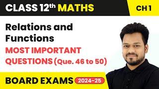 Relations and Functions - Most Important Questions Que.46 to 50  Class 12 Maths Ch 1  CBSE 2024