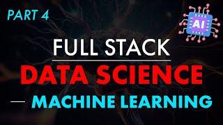 Full Stack Data Science  Machine Learning  Part 4