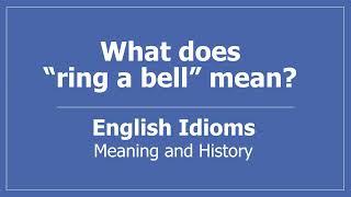 What Does Ring a Bell Mean?  English Idioms Meaning and History