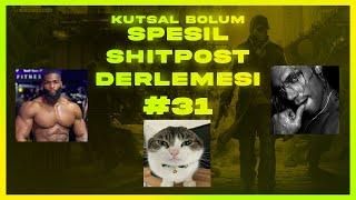 Speşıl Shitpost Derlemesi #31 KUTSAL BÖLÜM