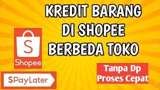 How to Credit Items at Shopee in Different Stores - Shopeepaylater Without Dp and Fast Process