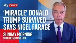 Reform UK leader Nigel Farage says its a miracle that Donald Trump is still alive