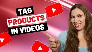 YouTube Shopping Affiliate Program Tagging Products Directly In Videos With Timestamps & Buy Links