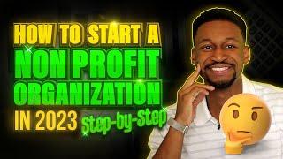How to Start a Nonprofit Organization in 2023 Step-by-step