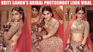 Prabhas की सीता बनने से पहले Kriti Sanon ने दिखाया ब्राइडल अवतार  Kriti Sanons Bridal Photoshoot