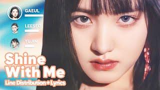 IVE - Shine with Me Line Distribution + Lyrics Karaoke PATREON REQUESTED