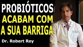 Dr. Rey - Probióticos acabam com a sua barriga