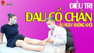 Đau cổ chân lâu ngày không khỏi - Điều trị thế nào?  Y học Thể thao Starsmec