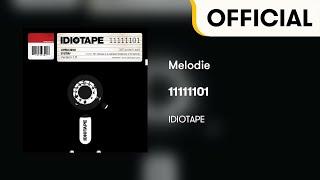 Official Audio IDIOTAPE - Melodie 11111101