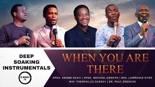Deep Soaking Instrumentals - When You Are There - Apostle Arome  Apostle Orokpo  Theophilus Sunday
