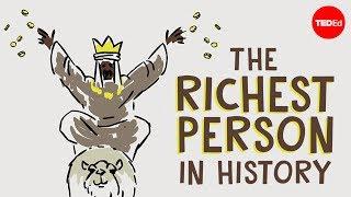Mansa Musa one of the wealthiest people who ever lived - Jessica Smith