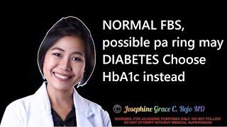 NORMAL FBS possible pa ring may DIABETES? Choose HbA1c instead Filipino