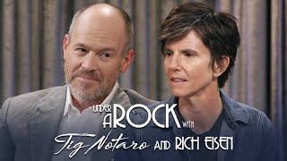 Under A Rock with Tig Notaro Rich Eisen