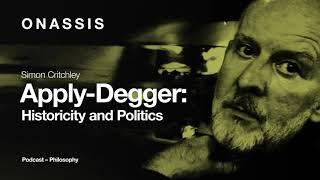 Apply-Degger A Podcast with Simon Critchley  Episode 16 Historicity and Politics