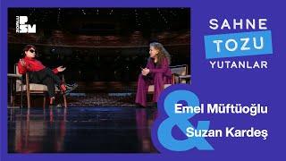 Sahne Tozu Yutanlar #12  Emel Müftüoğlu & Suzan Kardeş