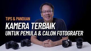 Kamera Terbaik untuk Pemula & Calon Fotografer  Apa yang perlu kamu tau?