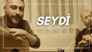 Seydi - Yalnızlık  Yaşar Kemal Şiiri 