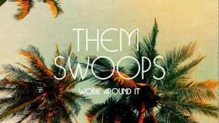 Them Swoops - Work Around It Official Audio