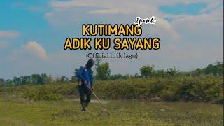 KUTIMANG ADIK KU SAYANG - IPANK Official Lirik Lagu