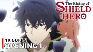 The Rising of the Shield Hero - Opening 1 4K 60FPS  Creditless  CC
