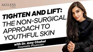 Tighten and Lift The Non-Surgical Approach To Youthful Skin with Dr. Amy Chahal