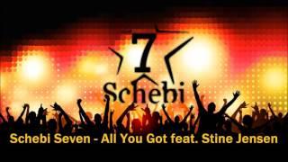 Schebi Seven - All You Got feat. Stine Jensen