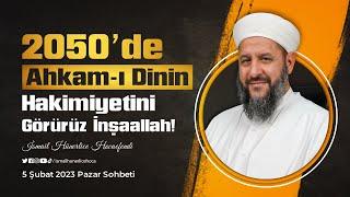 2050de Ahkam-ı Dinin Hakimiyetini Görürüz İnşaallah  Pazar Sohbeti 5 Şubat 2023