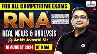 Current Affairs 16 August 2024  Real News and Analysis  For All Exams  RNA by Ankit Avasthi Sir